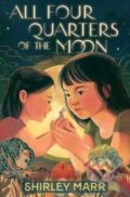 Kniha: All Four Quarters of the Moon (Shirley Marr). Simon & Schuster Books for Young Readers, 2023 Kniha: All Four Quarters of the Moon (Shirley Marr). Simon & Schuster Books for Young Readers, 2023
