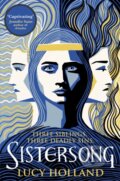 Kniha: Sistersong (Lucy Holland). MacMillan, 2021 Kniha: Sistersong (Lucy Holland). MacMillan, 2021