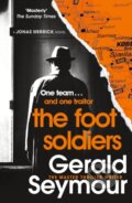 Kniha: The Foot Soldiers (Gerald Seymour). Hodder Paperback, 2022 Kniha: The Foot Soldiers (Gerald Seymour). Hodder Paperback, 2022