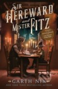 Kniha: Sir Hereward and Mister Fitz (Garth Nix). HarperCollins, 2023 Kniha: Sir Hereward and Mister Fitz (Garth Nix). HarperCollins, 2023