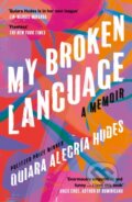 Kniha: My Broken Language (Quiara Alegria Hudes). William Collins, 2022 Kniha: My Broken Language (Quiara Alegria Hudes). William Collins, 2022