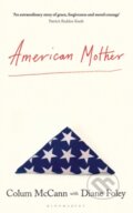 Kniha: American Mother (Colum McCann a Diane Foley). Bloomsbury, 2025 Kniha: American Mother (Colum McCann a Diane Foley). Bloomsbury, 2025