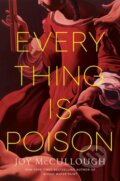 Kniha: Everything Is Poison (Joy Mccullough). , 2026 Kniha: Everything Is Poison (Joy Mccullough). , 2026