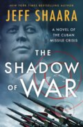 Kniha: The Shadow of War (Jeff Shaara). , 2025 Kniha: The Shadow of War (Jeff Shaara). , 2025