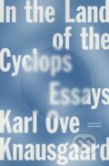 Kniha: In the Land of the Cyclops (Karl Ove Knausgaard). Farrar, Straus and Giroux, 2023 Kniha: In the Land of the Cyclops (Karl Ove Knausgaard). Farrar, Straus and Giroux, 2023