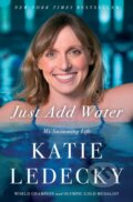 Kniha: Just Add Water (Katie Ledecky). Simon & Schuster, 2025 Kniha: Just Add Water (Katie Ledecky). Simon & Schuster, 2025