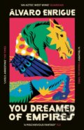 Kniha: You Dreamed of Empires (Alvaro Enrigue). Vintage, 2025 Kniha: You Dreamed of Empires (Alvaro Enrigue). Vintage, 2025