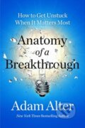 Kniha: Anatomy of a Breakthrough (Adam Alter). Simon & Schuster, 2023 Kniha: Anatomy of a Breakthrough (Adam Alter). Simon & Schuster, 2023