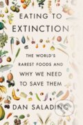 Kniha: Eating to Extinction (Dan Saladino). Farrar, Straus and Giroux, 2022 Kniha: Eating to Extinction (Dan Saladino). Farrar, Straus and Giroux, 2022