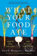 Kniha: What Your Food Ate (Anne Bikle a David R. Montgomery). WW Norton & Co, 2023 Kniha: What Your Food Ate (Anne Bikle a David R. Montgomery). WW Norton & Co, 2023