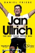 Kniha: Jan Ullrich (Daniel Friebe). Pan Books, 2023 Kniha: Jan Ullrich (Daniel Friebe). Pan Books, 2023