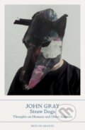 Kniha: Straw Dogs (John Gray). Granta Books, 2023 Kniha: Straw Dogs (John Gray). Granta Books, 2023