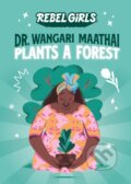 Kniha: Dr. Wangari Maathai Plants a Forest (Corinne Purtill a Rebel Girls). Rebel Girls, 2023 Kniha: Dr. Wangari Maathai Plants a Forest (Corinne Purtill a Rebel Girls). Rebel Girls, 2023