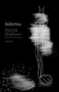 Kniha: Ballerina (Patrick Modiano). Yale University Press, 2025 Kniha: Ballerina (Patrick Modiano). Yale University Press, 2025