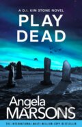 Kniha: Play Dead (Angela Marsons). Bookouture, 2025 Kniha: Play Dead (Angela Marsons). Bookouture, 2025