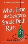 Kniha: What Time the Sexton's Spade Doth Rust (Alan Bradley). Orion, 2025 Kniha: What Time the Sexton's Spade Doth Rust (Alan Bradley). Orion, 2025