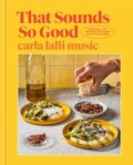Kniha: That Sounds So Good (Carla Lalli Music). Random House, 2021 Kniha: That Sounds So Good (Carla Lalli Music). Random House, 2021