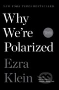 Kniha: Why We're Polarized (Ezra Klein). , 2021 Kniha: Why We're Polarized (Ezra Klein). , 2021