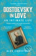Kniha: Dostoevsky in Love (Alex Christofi). Bloomsbury, 2022 Kniha: Dostoevsky in Love (Alex Christofi). Bloomsbury, 2022