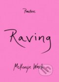 Kniha: Raving (Mckenzie Wark). Duke University, 2023 Kniha: Raving (Mckenzie Wark). Duke University, 2023