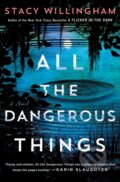 Kniha: All the Dangerous Things (Stacy Willingham). Minotaur Books, 2023 Kniha: All the Dangerous Things (Stacy Willingham). Minotaur Books, 2023