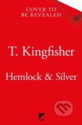 Kniha: Hemlock & Silver (T. Kingfisher). Tor, 2025 Kniha: Hemlock & Silver (T. Kingfisher). Tor, 2025