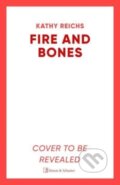 Kniha: Fire and Bones (Kathy Reichs). Simon & Schuster UK, 2024 Kniha: Fire and Bones (Kathy Reichs). Simon & Schuster UK, 2024