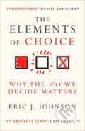 Kniha: The Elements of Choice (Eric J. Johnson). Oneworld Publications, 2023 Kniha: The Elements of Choice (Eric J. Johnson). Oneworld Publications, 2023
