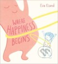 Kniha: Where Happiness Begins (Eva Eland). Andersen, 2024 Kniha: Where Happiness Begins (Eva Eland). Andersen, 2024