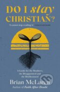 Kniha: Do I Stay Christian? (Brian D. McLaren). Hodder and Stoughton, 2023 Kniha: Do I Stay Christian? (Brian D. McLaren). Hodder and Stoughton, 2023