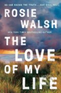 Kniha: The Love of My Life (Rosie Walsh). Mantle, 2022 Kniha: The Love of My Life (Rosie Walsh). Mantle, 2022