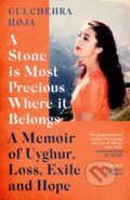 Kniha: A Stone is Most Precious Where It Belongs (Gulchehra Hoja). Virago, 2024 Kniha: A Stone is Most Precious Where It Belongs (Gulchehra Hoja). Virago, 2024