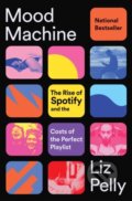 Kniha: Mood Machine (Liz Pelly). Atria/One Signal Publishers, 2025 Kniha: Mood Machine (Liz Pelly). Atria/One Signal Publishers, 2025
