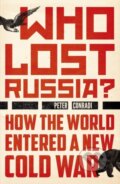 Kniha: Who Lost Russia? (Peter Conradi). Oneworld Publications, 2022 Kniha: Who Lost Russia? (Peter Conradi). Oneworld Publications, 2022