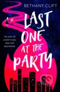 Kniha: Last One at the Party (Bethany Clift). Hodder and Stoughton, 2021 Kniha: Last One at the Party (Bethany Clift). Hodder and Stoughton, 2021