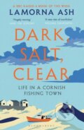 Kniha: Dark, Salt, Clear (Lamorna Ash). Bloomsbury, 2021 Kniha: Dark, Salt, Clear (Lamorna Ash). Bloomsbury, 2021