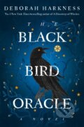 Kniha: The Black Bird Oracle (Deborah Harkness). , 2024 Kniha: The Black Bird Oracle (Deborah Harkness). , 2024