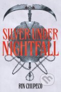 Kniha: Silver Under Nightfall (Rin Chupeco). Hodderscape, 2022 Kniha: Silver Under Nightfall (Rin Chupeco). Hodderscape, 2022