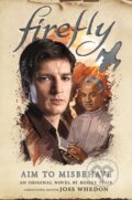 Kniha: Firefly - Aim to Misbehave (Rosiee Thor). Titan Books, 2025 Kniha: Firefly - Aim to Misbehave (Rosiee Thor). Titan Books, 2025
