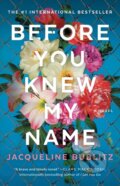 Kniha: Before You Knew My Name (Jacqueline Bublitz). Atria/Emily Bestler Books, 2022 Kniha: Before You Knew My Name (Jacqueline Bublitz). Atria/Emily Bestler Books, 2022