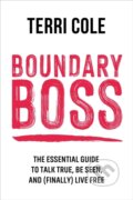 Kniha: Boundary Boss (Terri Cole). Sheldon Press, 2024 Kniha: Boundary Boss (Terri Cole). Sheldon Press, 2024
