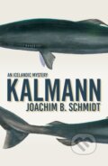 Kniha: Kalmann (Joachim Schmidt). Bitter Lemon, 2022 Kniha: Kalmann (Joachim Schmidt). Bitter Lemon, 2022