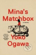 Kniha: Mina's Matchbox (Yoko Ogawa). , 2024 Kniha: Mina's Matchbox (Yoko Ogawa). , 2024
