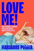 Kniha: Love Me! (Marianne Power). Picador, 2024 Kniha: Love Me! (Marianne Power). Picador, 2024