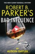 Kniha: Robert B. Parker's Bad Influence (Alison Gaylin). No Exit Press, 2024 Kniha: Robert B. Parker's Bad Influence (Alison Gaylin). No Exit Press, 2024