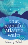 Kniha: That Beautiful Atlantic Waltz (Malachy Tallack). Canongate Books, 2024 Kniha: That Beautiful Atlantic Waltz (Malachy Tallack). Canongate Books, 2024