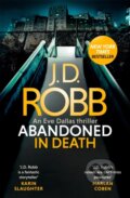 Kniha: Abandoned in Death: An Eve Dallas thriller (In Death 54) (J. D. Robb). Piatkus, 2022 Kniha: Abandoned in Death: An Eve Dallas thriller (In Death 54) (J. D. Robb). Piatkus, 2022