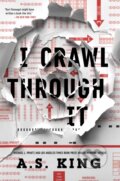 Kniha: I Crawl Through It (A.S. King). , 2024 Kniha: I Crawl Through It (A.S. King). , 2024