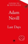Kniha: Last Days (Adam Nevill). Tor Nightfire, 2025 Kniha: Last Days (Adam Nevill). Tor Nightfire, 2025