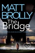 Kniha: The Bridge (Matt Brolly). Thomas & Mercer, 2023 Kniha: The Bridge (Matt Brolly). Thomas & Mercer, 2023